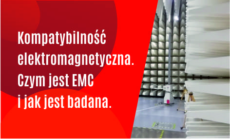 Kompatybilność elektromagnetyczna. Czym jest EMC i jak jest badana.