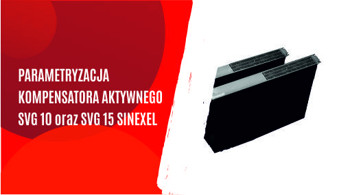 Parametryzacja aktywnych kompensatorów mocy biernej SVG 10 oraz SVG 15 Sinexel