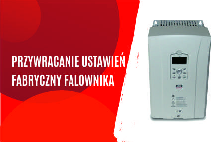 Przywracanie ustawień fabrycznych falownika