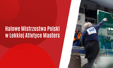 32. Halowe Mistrzostwa Polski w Lekkiej Atletyce Masters